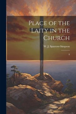 Place of the Laity in the Church: 8 - Sparrow-Simpson, W. J.