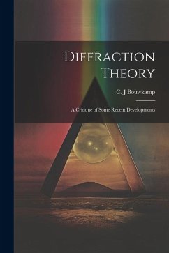 Diffraction Theory; a Critique of Some Recent Developments - Bouwkamp, C. J.