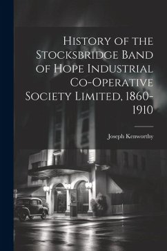 History of the Stocksbridge Band of Hope Industrial Co-operative Society Limited, 1860-1910 - Kenworthy, Joseph