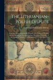 The Lithuanian-Polish Dispute; Correspondence Between the Council of the League of Nations and the Lithuanian Government Since the Second Assembly of