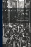Voyages Dans Les Alpes: Partie Pittoresque Des Ouvrages