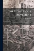 The Eight Hour Movement: A Reduction Of Hours Is An Increase Of Wages