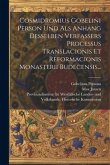 Cosmidromius Gobelini Person Und Als Anhang Desselben Verfassers Processus Translacionis Et Reformacionis Monasterii Budecensis...