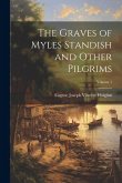 The Graves of Myles Standish and Other Pilgrims; Volume 1
