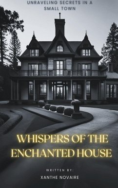 Whispers of the Enchanted House - Novaire, Xanthe