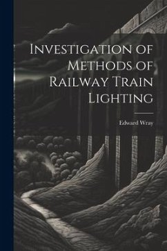 Investigation of Methods of Railway Train Lighting - Wray, Edward