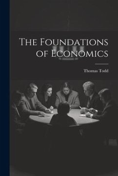 The Foundations of Economics - Todd, Thomas