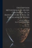 Description Méthodique Du Musée Céramique De La Manufacture Royal De Porcelaine De Sevres: Texte, Volume 1...