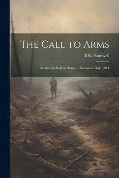 The Call to Arms: Montreal's Roll of Honour, European war, 1914 - Sandwell, B. K.