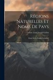 Régions Naturelles Et Noms De Pays: Étude Sur La Région Parisienne