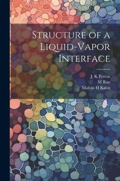 Structure of a Liquid-vapor Interface - Percus, J. K.; Rao, M.; Kalos, Malvin H.