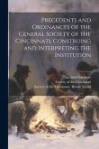 Precedents and Ordinances of the General Society of the Cincinnati, Construing and Interpreting the Institution