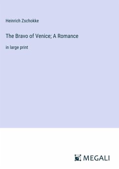 The Bravo of Venice; A Romance - Zschokke, Heinrich