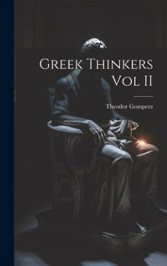 Greek Thinkers Vol II - Gomperz, Theodor