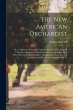 The New American Orchardist: Or, an... - Bild 1