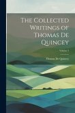 The Collected Writings of Thomas De Quincey; Volume 2