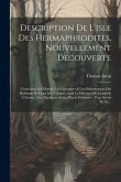 Description De L'isle Des Hermaphrodites, Nouvellement Decouverte: Contenant Les Moeurs, Les Coutumes & Les Ordonnances Des Habitans De Cette Isle, Co