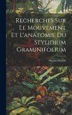 Recherches Sur Le Mouvement Et L'anatomie Du Stylidium Graminifolium