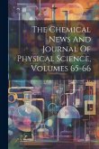 The Chemical News And Journal Of Physical Science, Volumes 65-66