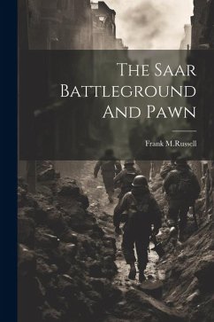 The Saar Battleground And Pawn - M. Russell, Frank