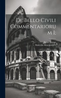 De bello civili commentariorum I; - Caesar, Julius; Montgomrey, Malcolm