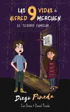 Las 9 Vidas de Alfred Merchen: El Tesoro Familiar - Pineda, Diana; Pineda, Daniel; Pineda, Diego