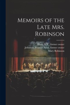 Memoirs of the Late Mrs. Robinson - Robinson, Mary; Robinson, Mary Elizabeth; Hare, S.