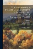 Correspondance Inédite De La Comtesse De Sabran Et Du Chevalier De Boufflers, 1778-1788: Recueillie Et Publiée...