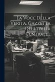La Voce Della Verita. Gazzetta Dell'italia Centrale...