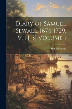 Diary of Samuel Sewall. 1674-1729. v. 1 [-3] Volume 1 - Sewall, Samuel