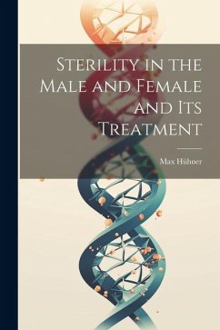 Sterility in the Male and Female and Its Treatment - Hühner, Max