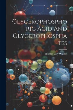 Glycerophosphoric Acid And Glycerophosphates - Windes, Thomas Guy