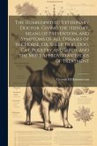 The Homoeopathic Veterinary Doctor, Giving the History, Means of Prevention, and Symptoms of all Diseases of the Horse, ox, Sheep, hog, dog, cat, Poul