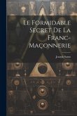 Le formidable secret de la franc-maçonnerie