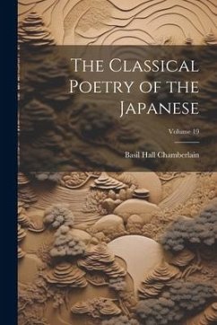 The Classical Poetry of the Japanese; Volume 19 - Chamberlain, Basil Hall