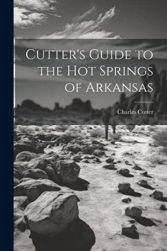 Cutter's Guide to the Hot Springs of Arkansas - Cutter, Charles