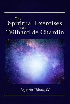 The Spiritual Exercises with Teilhard de Chardin - Udías, Augustín
