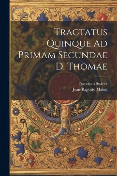 Tractatus Quinque Ad Primam Secundae D. Thomae - Suárez, Francisco; Malou, Jean-Baptiste