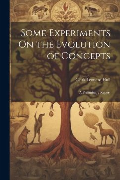 Some Experiments On the Evolution of Concepts: A Preliminary Report - Hull, Clark Leonard