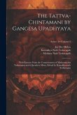The Tattva-chintamani by Gangesa Upadhyaya; With Extracts From the Commentaries of Mathuranatha Tarkavagisa and of Jayadeva Misra. Edited by Kamakhyan