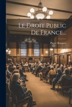 Le Droit Public De France... - Bouquet, Pierre