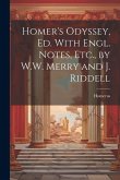 Homer's Odyssey, Ed. With Engl. Notes, Etc., by W.W. Merry and J. Riddell