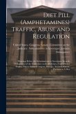 Diet Pill (amphetamines) Traffic, Abuse and Regulation: Hearings Before the Subcommittee to Investigate Juvenile Delinquency of the Committee on the J