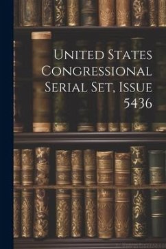 United States Congressional Serial Set, Issue 5436 - Anonymous