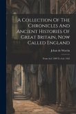 A Collection Of The Chronicles And Ancient Histories Of Great Britain, Now Called England: From A.d. 1399 To A.d. 1422