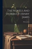 The Novels And Stories Of Henry James