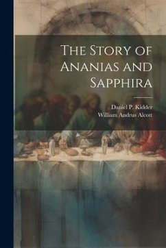 The Story of Ananias and Sapphira - Alcott, William Andrus