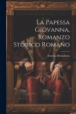 La Papessa Giovanna, Romanzo Storico Romano