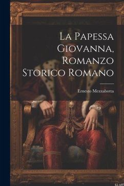 La Papessa Giovanna, Romanzo Storico Romano - Ernesto, Mezzabotta