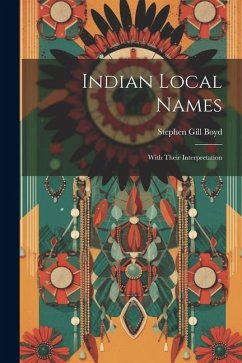 Indian Local Names: With Their Interpretation - Boyd, Stephen Gill